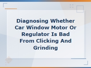 How to Tell If Your Car Window Motor or Regulator Is Bad